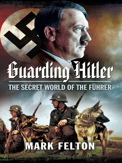 Title details for Guarding Hitler by Mark Felton - Wait list